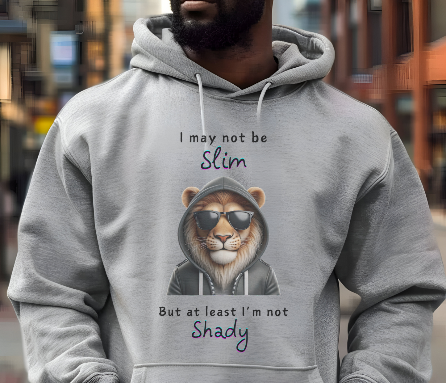 I may not be Slim, But at least I'm not Shady - Lion - Unisex Hoodie