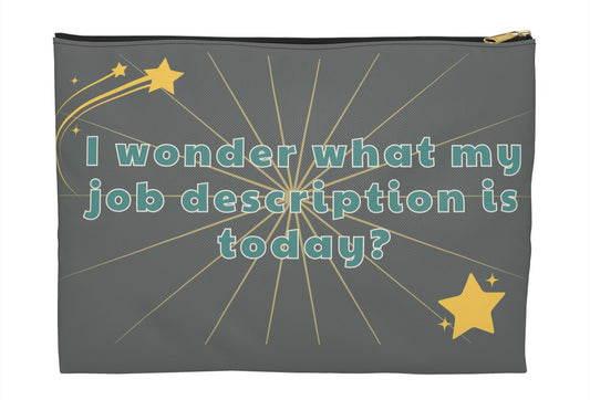 I Wonder What My Job Description Is Today -  Accessories bag