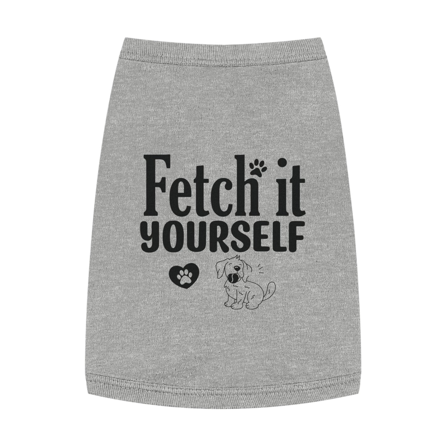 Funny Dog Shirt - Fetch it yourself