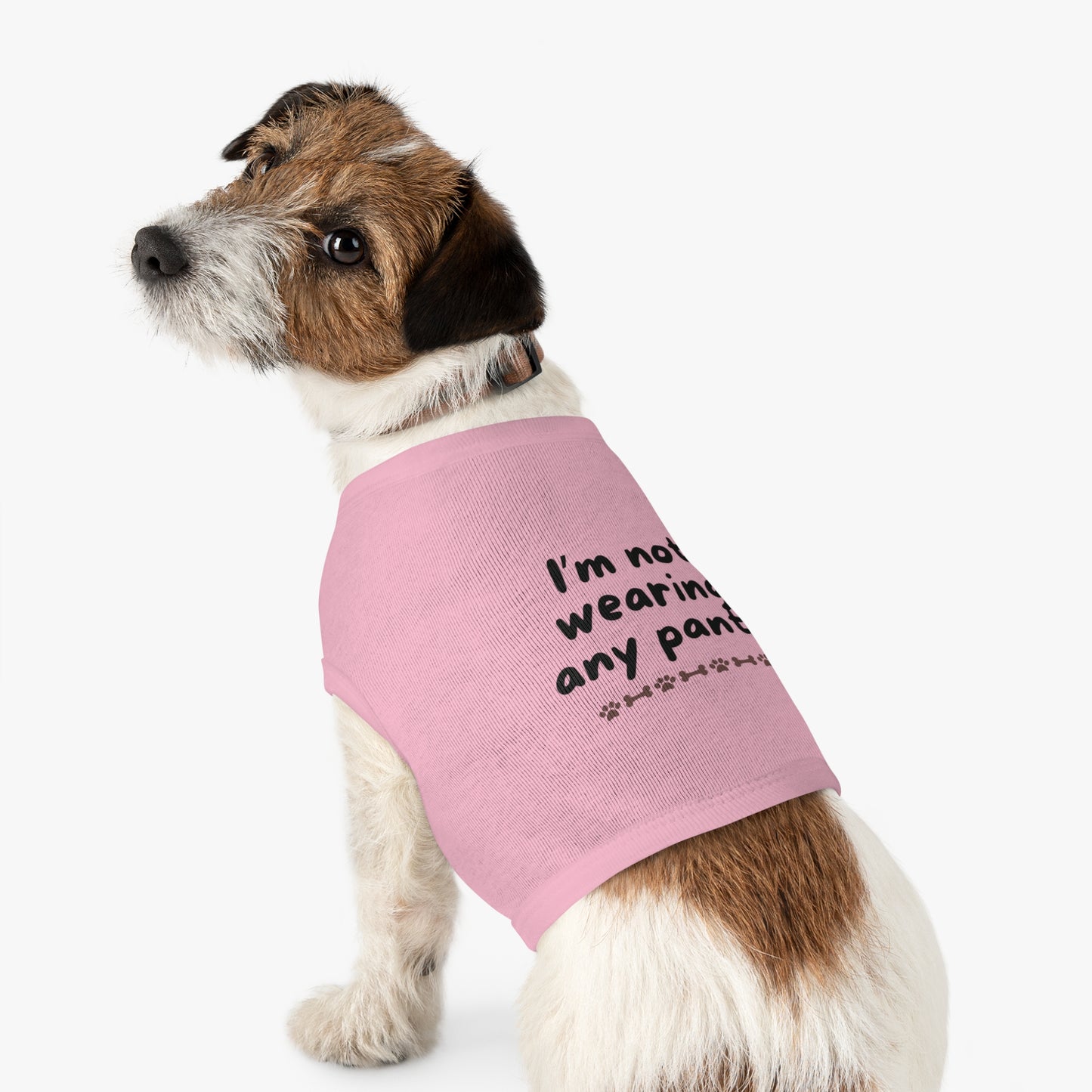 Funny Dog Shirt - I'm not wearing any pants - with black font