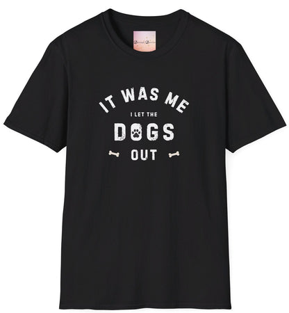 It Was Me I Let The Dogs Out T-shirt - Funny Dog Walker, Dog Sitter Shirt