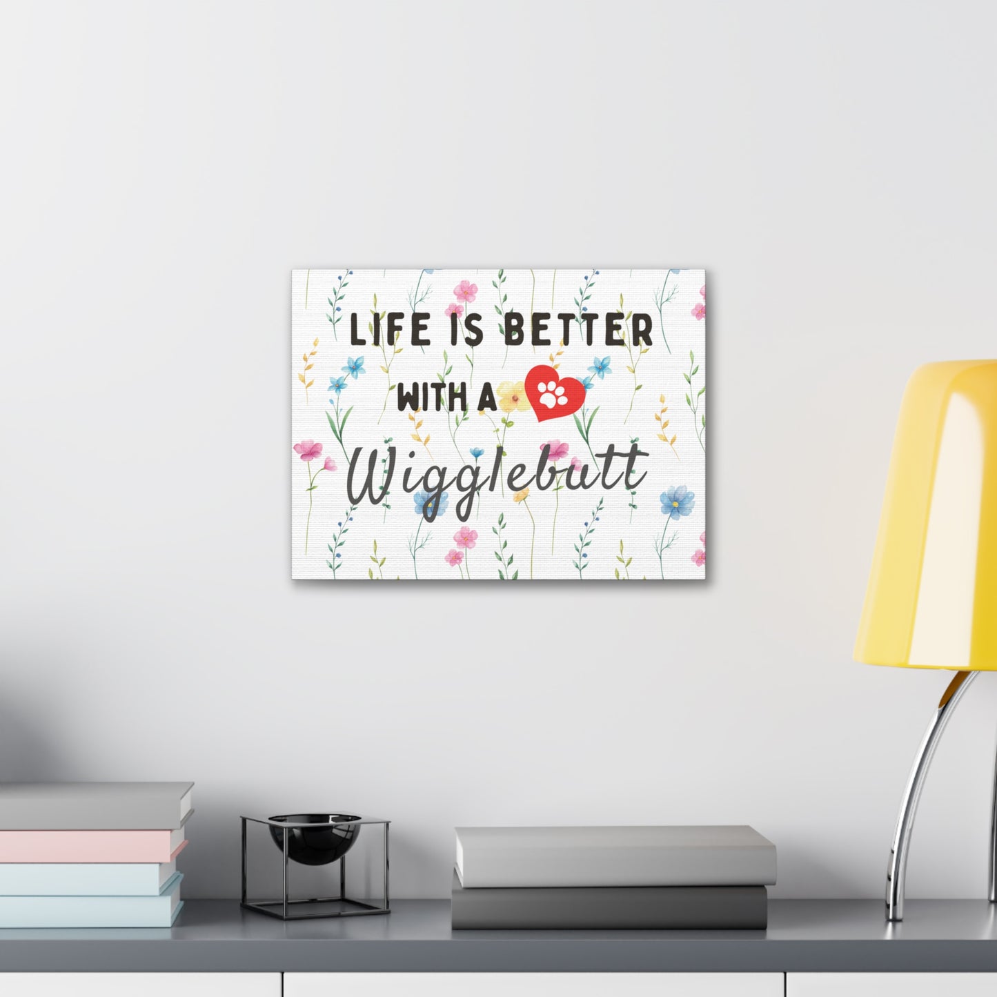 Canvas Wall Decor - Life is Better with a Wigglebutt - Wildflowers