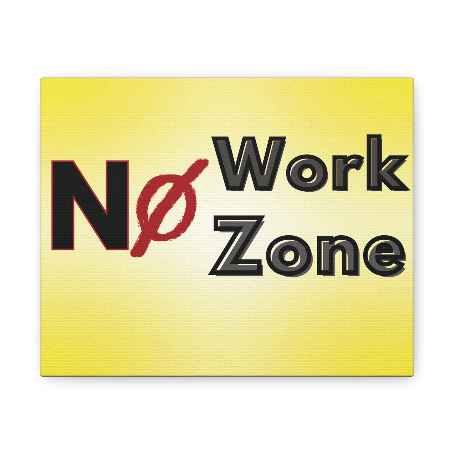 No Work Zone - Canvas Wall Decor