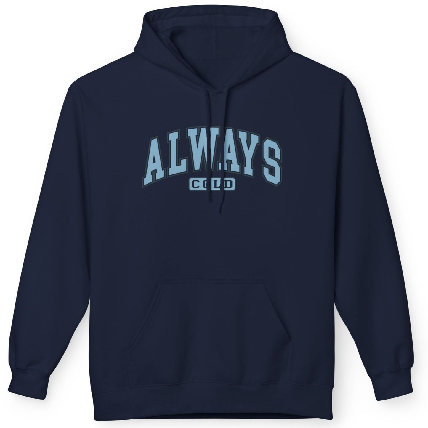 Always Cold - Fleece Hooded Sweatshirt - Blue Font