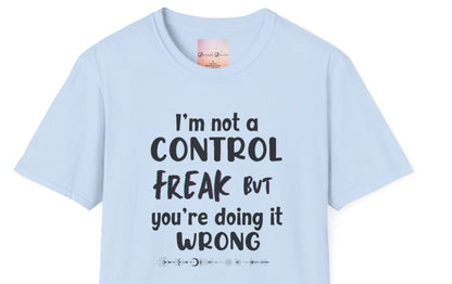 I'm not a Control freak, but You're Doing it Wrong - black font - Funny Unisex Tee