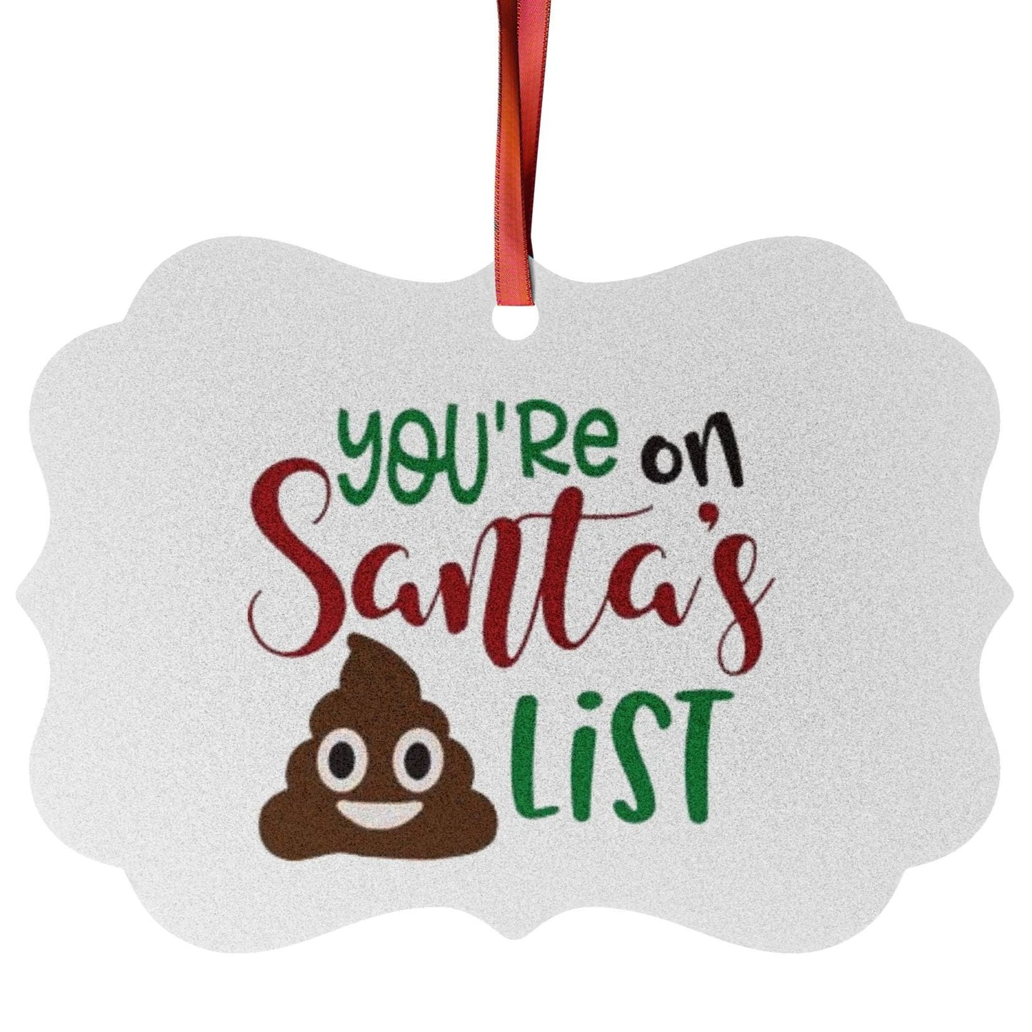 You're on Santa's Naughty Poop List- Funny Holiday Aluminum Tree Ornaments (1pc, 5pcs, 10pcs, 20pcs)