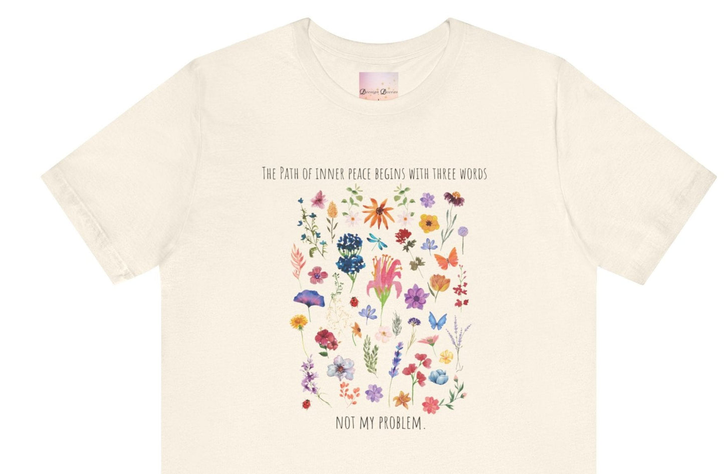 The Path of Inner Peace Begins With Three Words. Not My Problem - Wildflowers Women's Tee