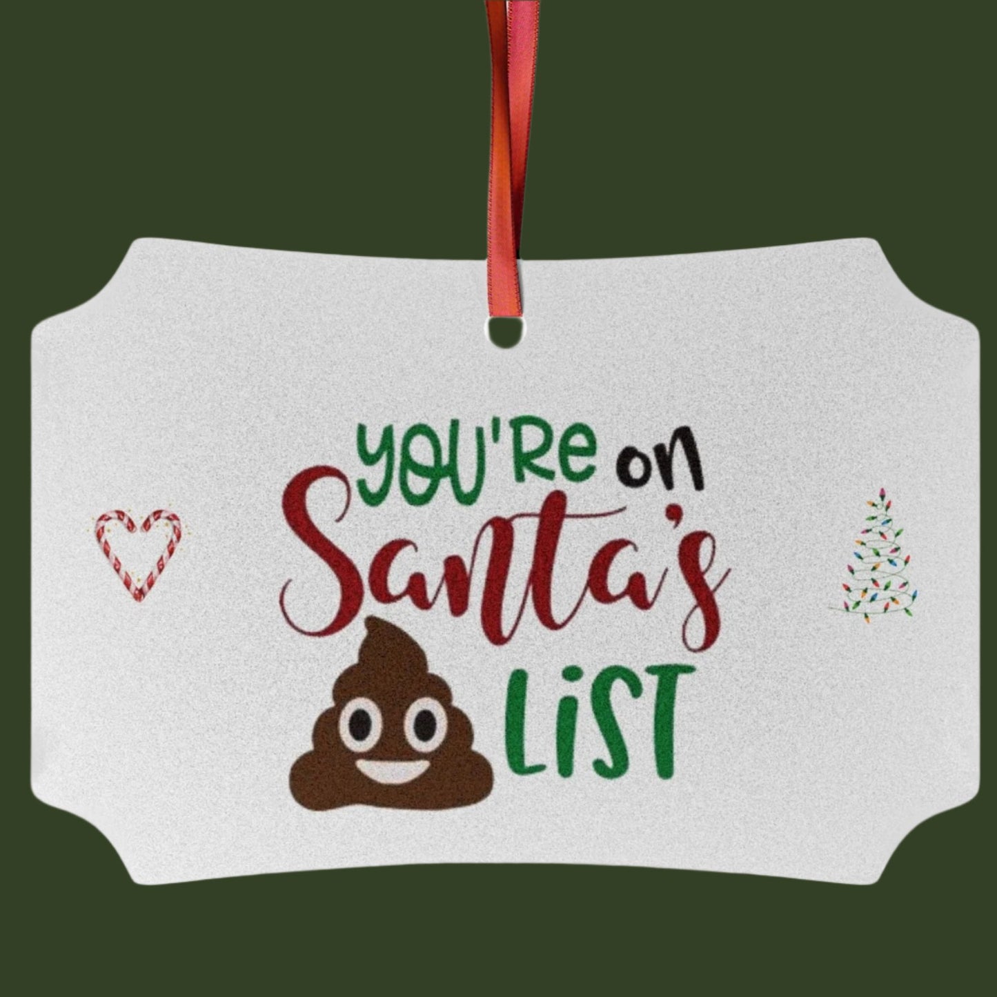 You're on Santa's Naughty Poop List- Funny Holiday Aluminum Tree Ornaments (1pc, 5pcs, 10pcs, 20pcs)