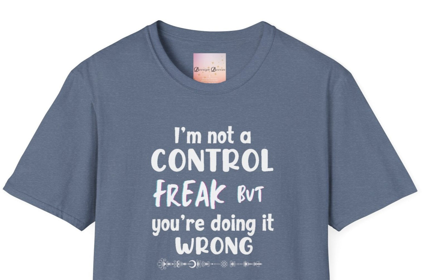 I'm not a Control freak, but You're Doing it Wrong - white font - Funny Unisex Tee