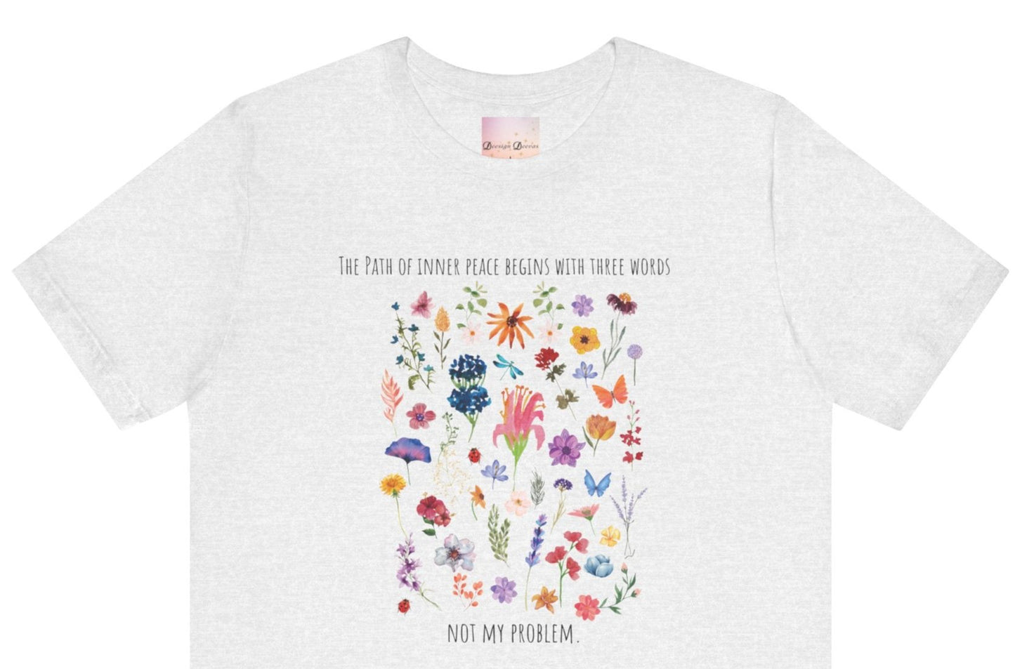 The Path of Inner Peace Begins With Three Words. Not My Problem - Wildflowers Women's Tee