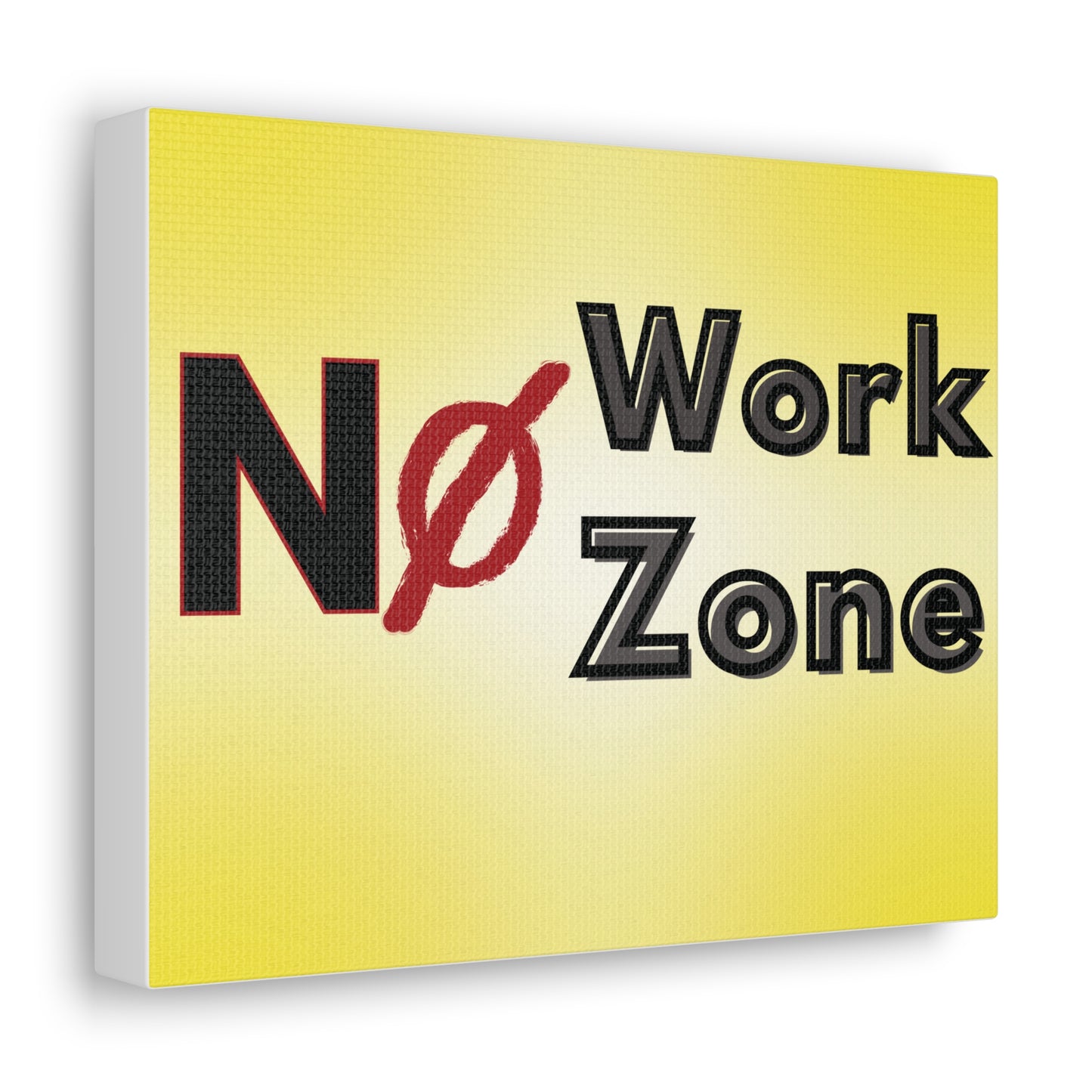 No Work Zone - Canvas Wall Decor