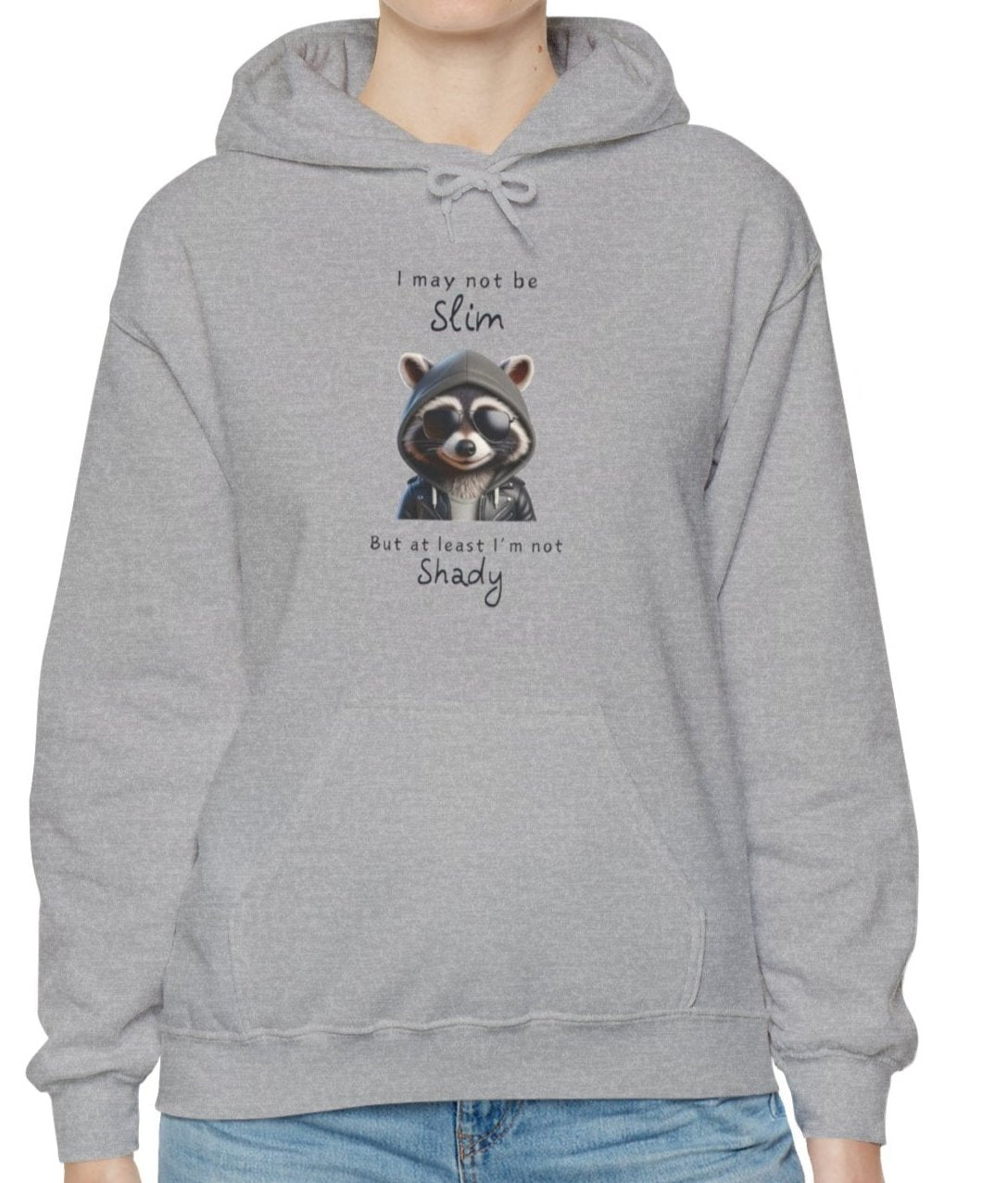 I may not be Slim, But at least I'm not Shady - Racoon - Unisex Hoodie