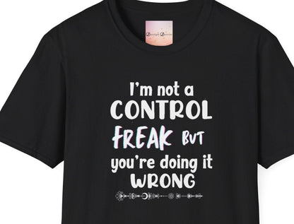 I'm not a Control freak, but You're Doing it Wrong - white font - Funny Unisex Tee