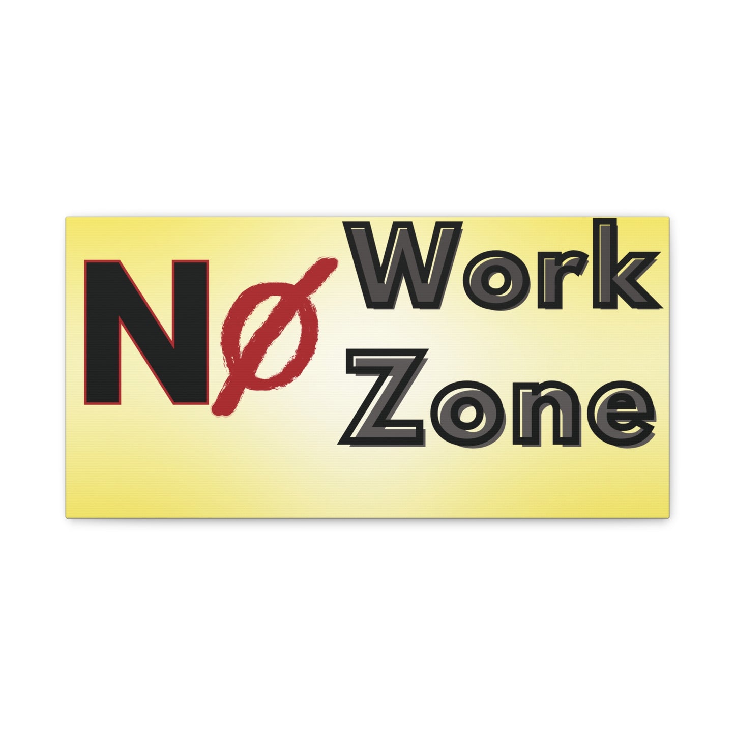 No Work Zone - Canvas Wall Decor