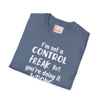 I'm not a Control freak, but You're Doing it Wrong - white font - Funny Unisex Tee