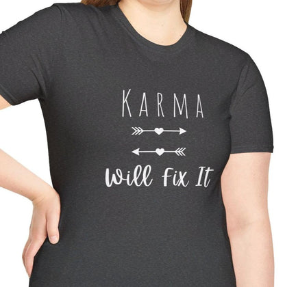 Karma Will Fix It T-Shirt - Positive Vibes, Positivity, Mental Health