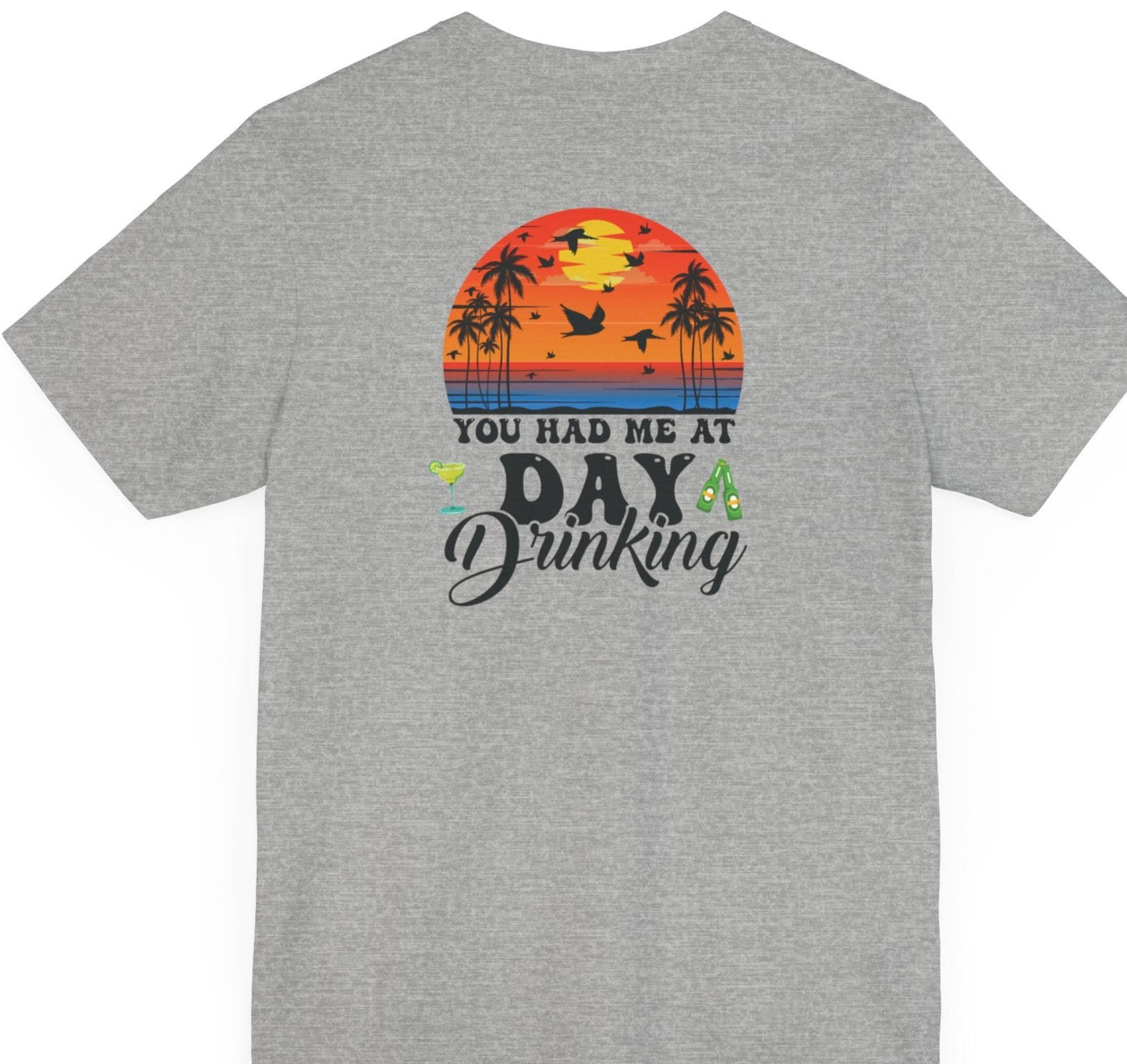 Lake Squad - You Had Me At Day Drinking - Front & Back with black font - T-Shirt