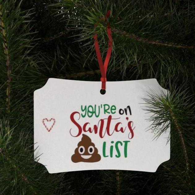 You're on Santa's Naughty Poop List- Funny Holiday Aluminum Tree Ornaments (1pc, 5pcs, 10pcs, 20pcs)