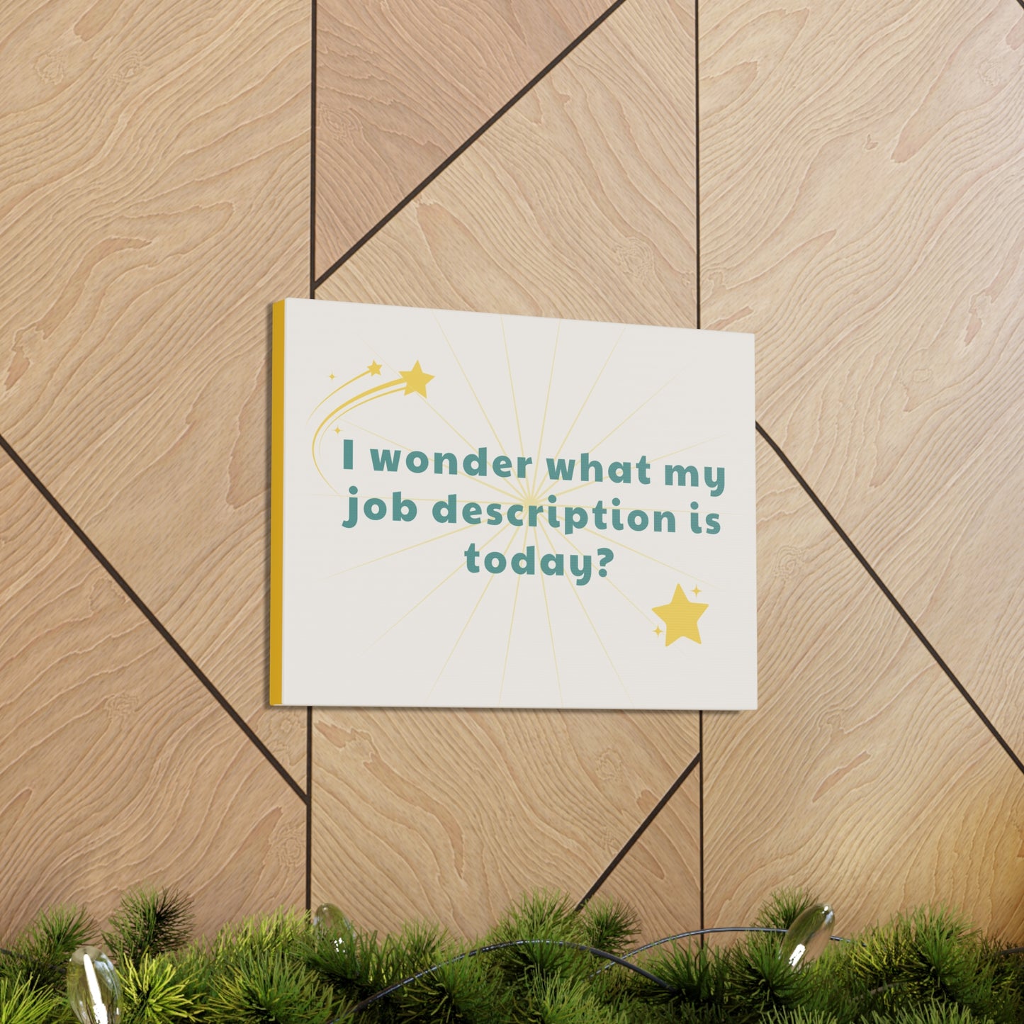 Funny Canvas Wall Decor - I Wonder What My Job Description Is Today?