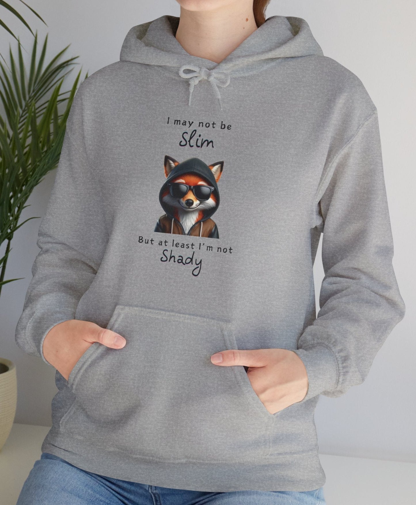 I may not be Slim, but at least I'm not Shady - Fox - Unisex Hoodie