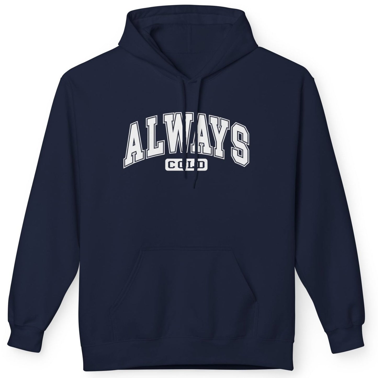 Always Cold - Fleece Hooded Sweatshirt - White Font