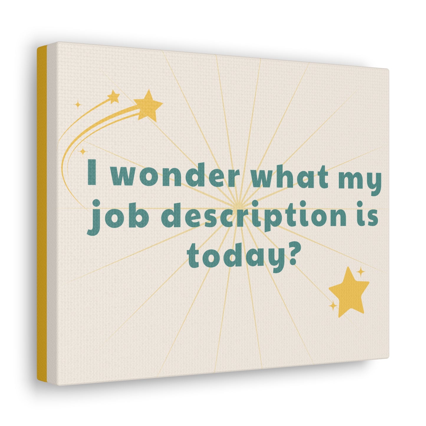 Funny Canvas Wall Decor - I Wonder What My Job Description Is Today?