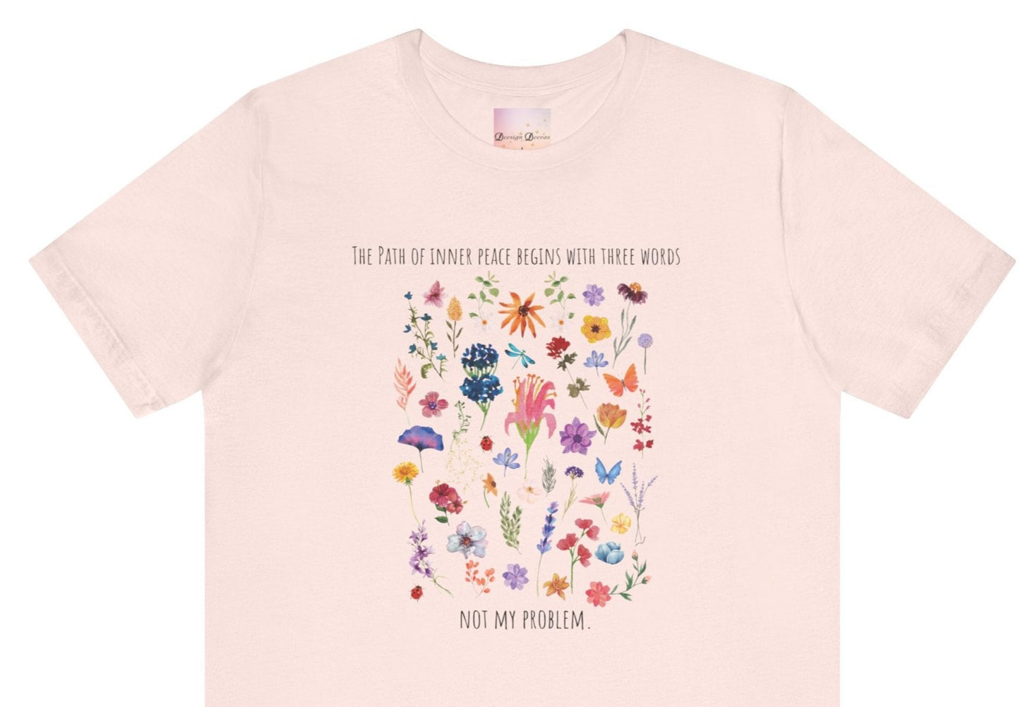 The Path of Inner Peace Begins With Three Words. Not My Problem - Wildflowers Women's Tee