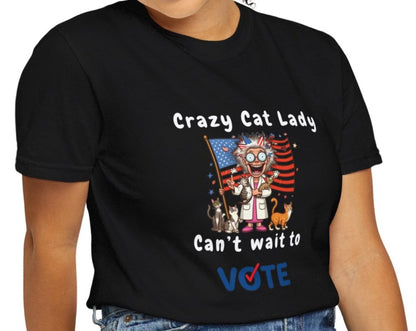 Crazy Cat Lady - Can't Wait to Vote - 2024 Election T-shirt