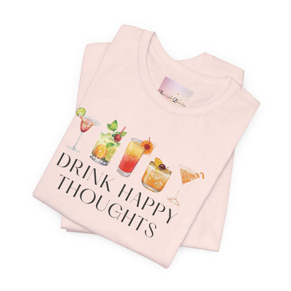 Drink Happy Thoughts - Cocktails / Mixed Drinks Shirt