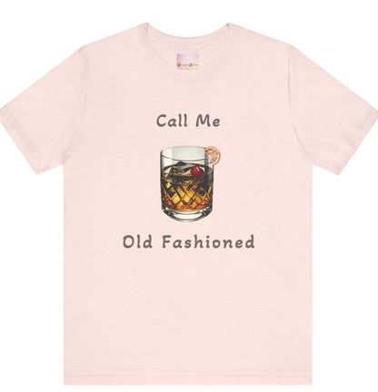 Call Me Old Fashioned - Whiskey / Bourbon T-Shirt