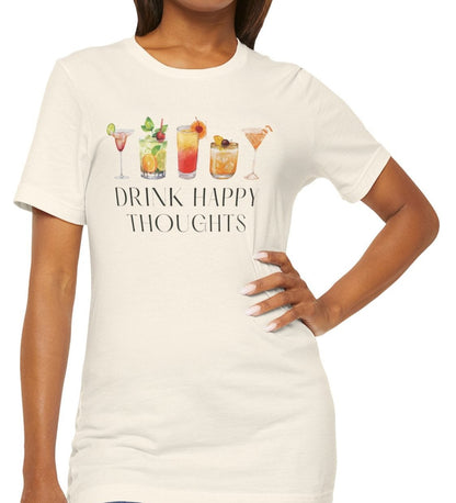 Drink Happy Thoughts - Cocktails / Mixed Drinks Shirt