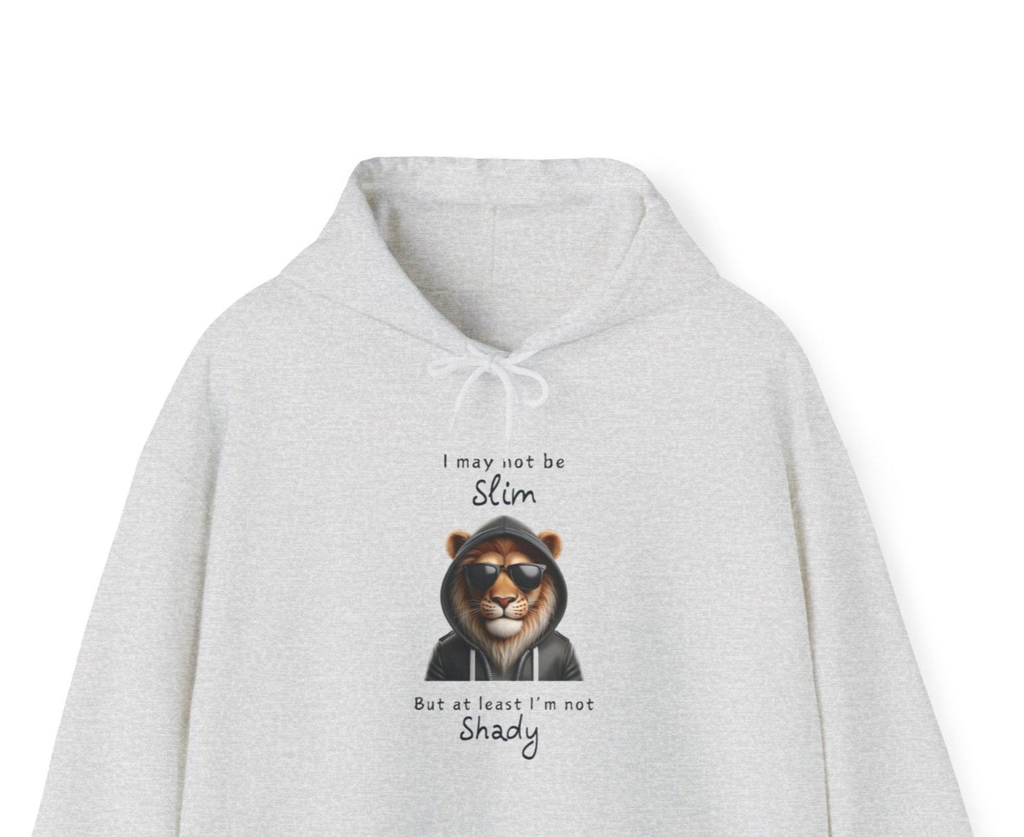 I may not be Slim, But at least I'm not Shady - Lion - Unisex Hoodie