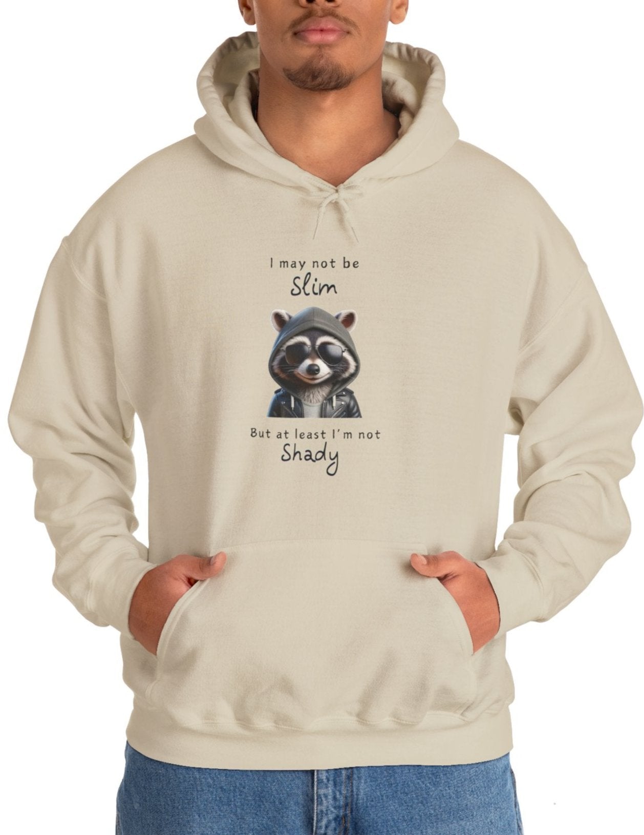 I may not be Slim, But at least I'm not Shady - Racoon - Unisex Hoodie