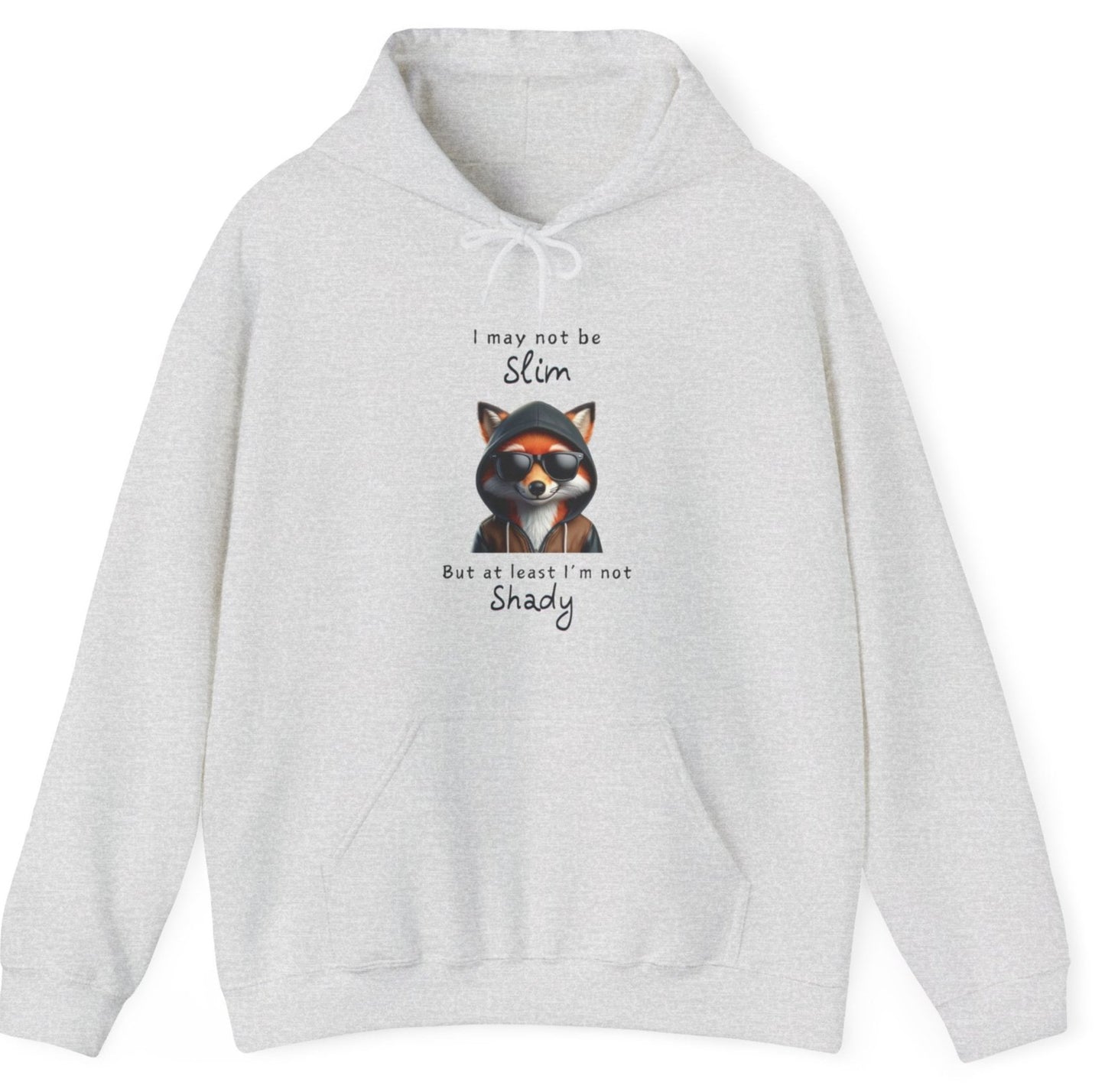 I may not be Slim, but at least I'm not Shady - Fox - Unisex Hoodie