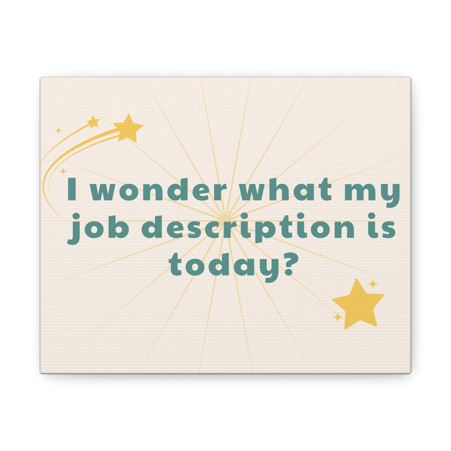 Funny Canvas Wall Decor - I Wonder What My Job Description Is Today?