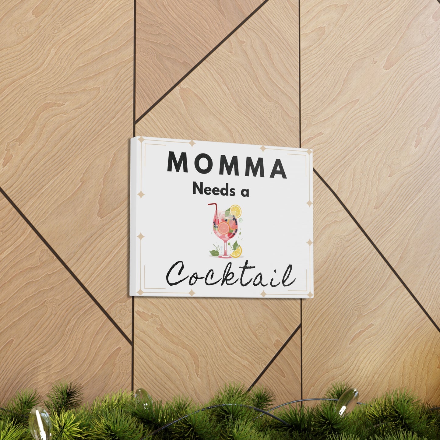 Funny Canvas Wall Decor - Momma Needs a Cocktail / Mixed drinks