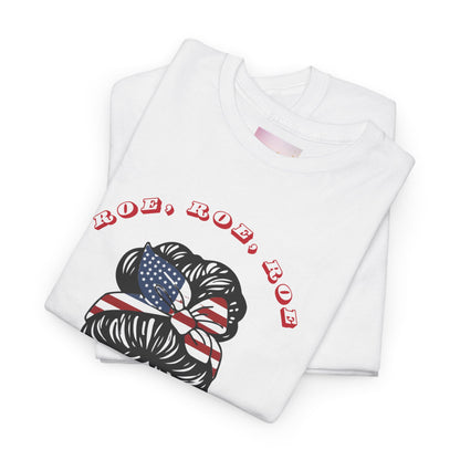 Roe, Roe, Roe Your Vote - Unisex Tee