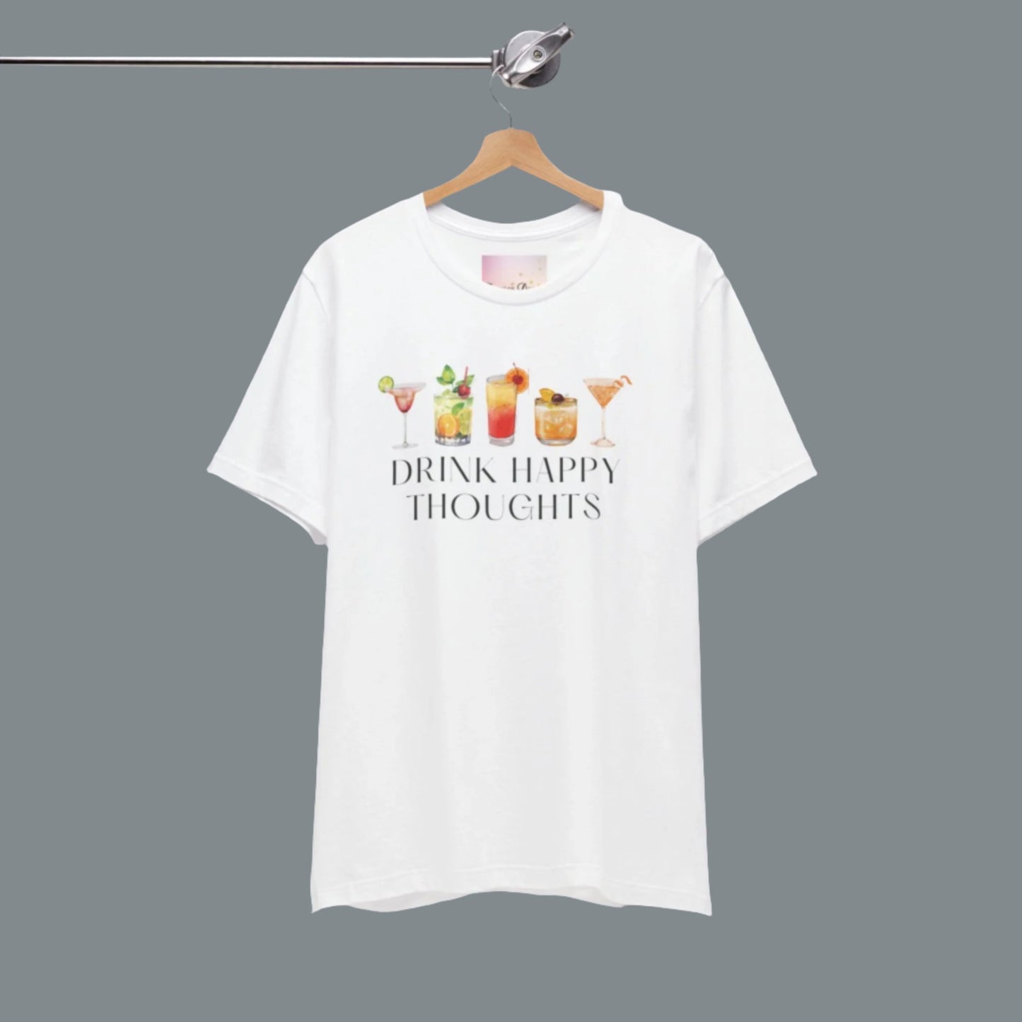 Drink Happy Thoughts - Cocktails / Mixed Drinks Shirt