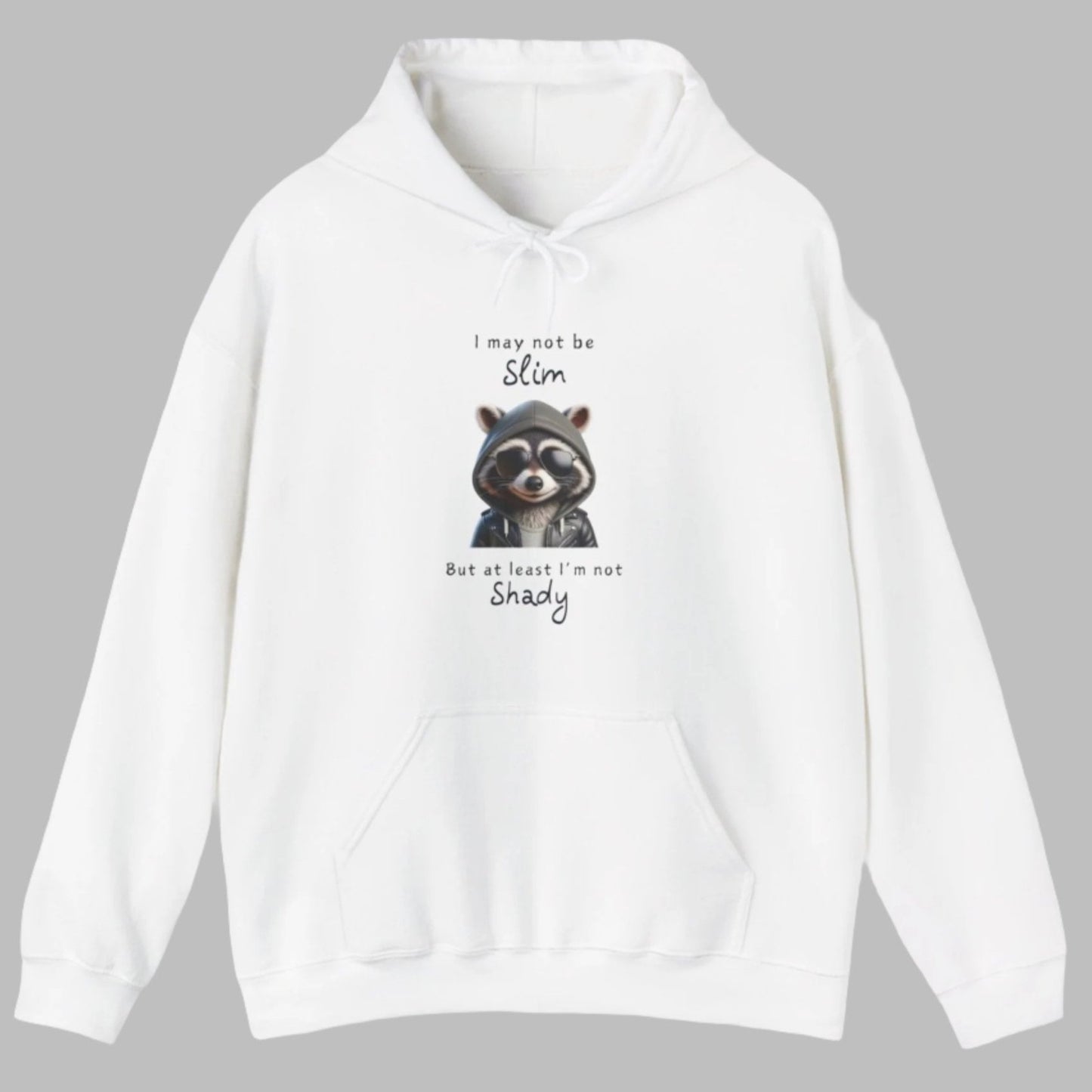 I may not be Slim, But at least I'm not Shady - Racoon - Unisex Hoodie