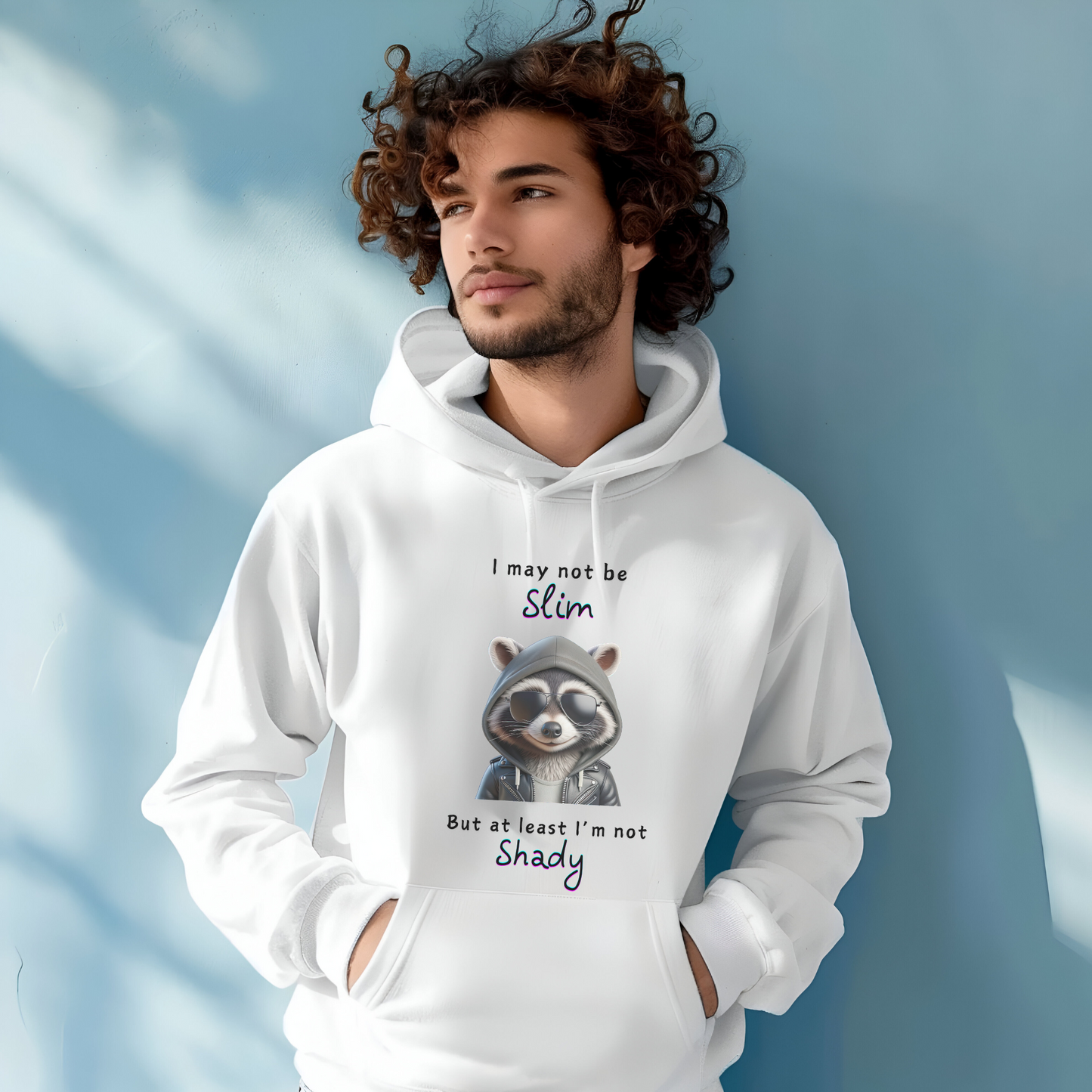 I may not be Slim, But at least I'm not Shady - Racoon - Unisex Hoodie