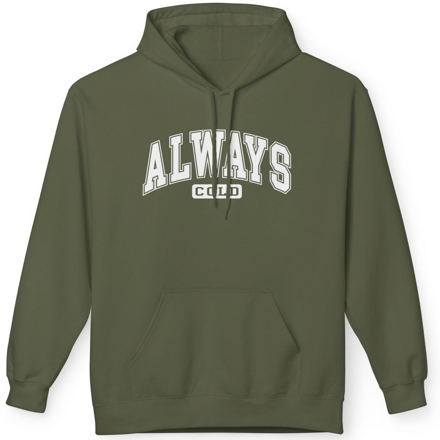 Always Cold - Fleece Hooded Sweatshirt - White Font