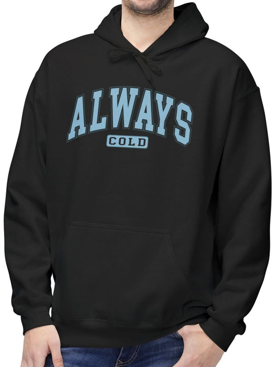 Always Cold - Fleece Hooded Sweatshirt - Blue Font