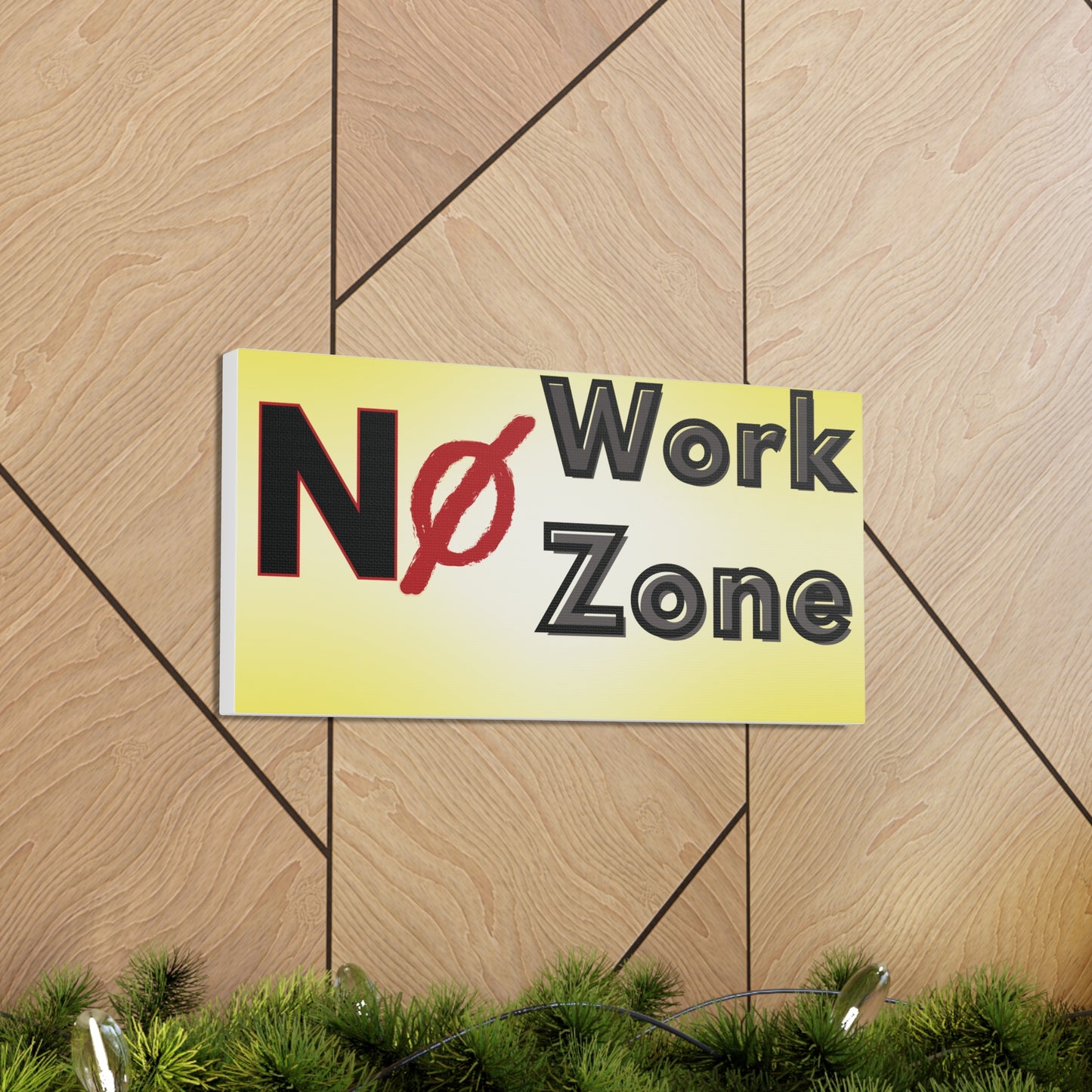 No Work Zone - Canvas Wall Decor