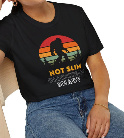 Not Slim Definitely Shady Bigfoot/Sasquash - Black T-shirt