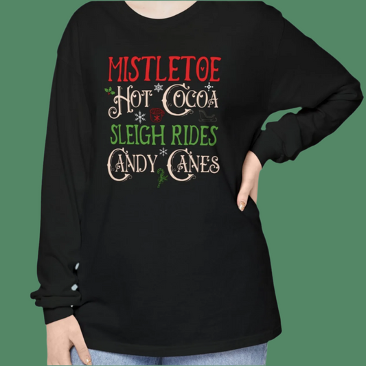 Mistletoe Hot Cocoa Sleigh Rides Candy Canes - Festive Holiday Winter Long Sleeve T-Shirt