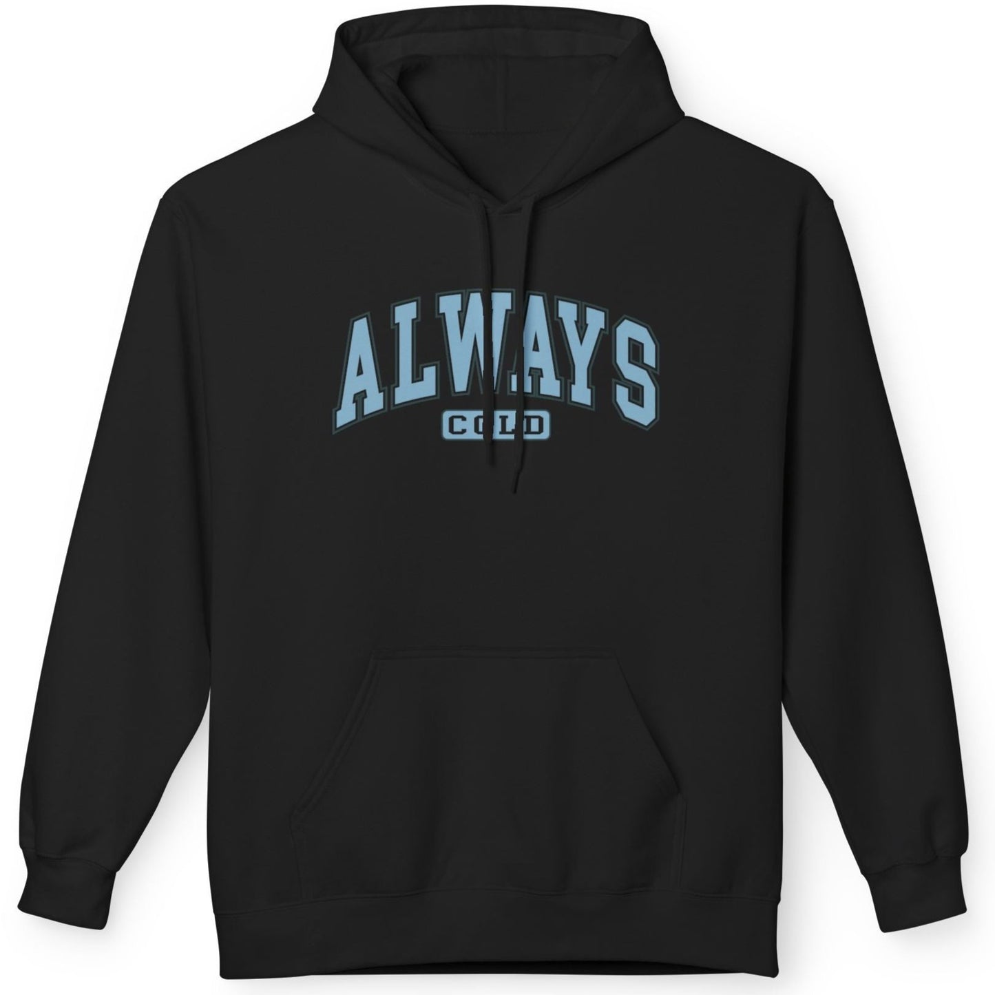 Always Cold - Fleece Hooded Sweatshirt - Blue Font