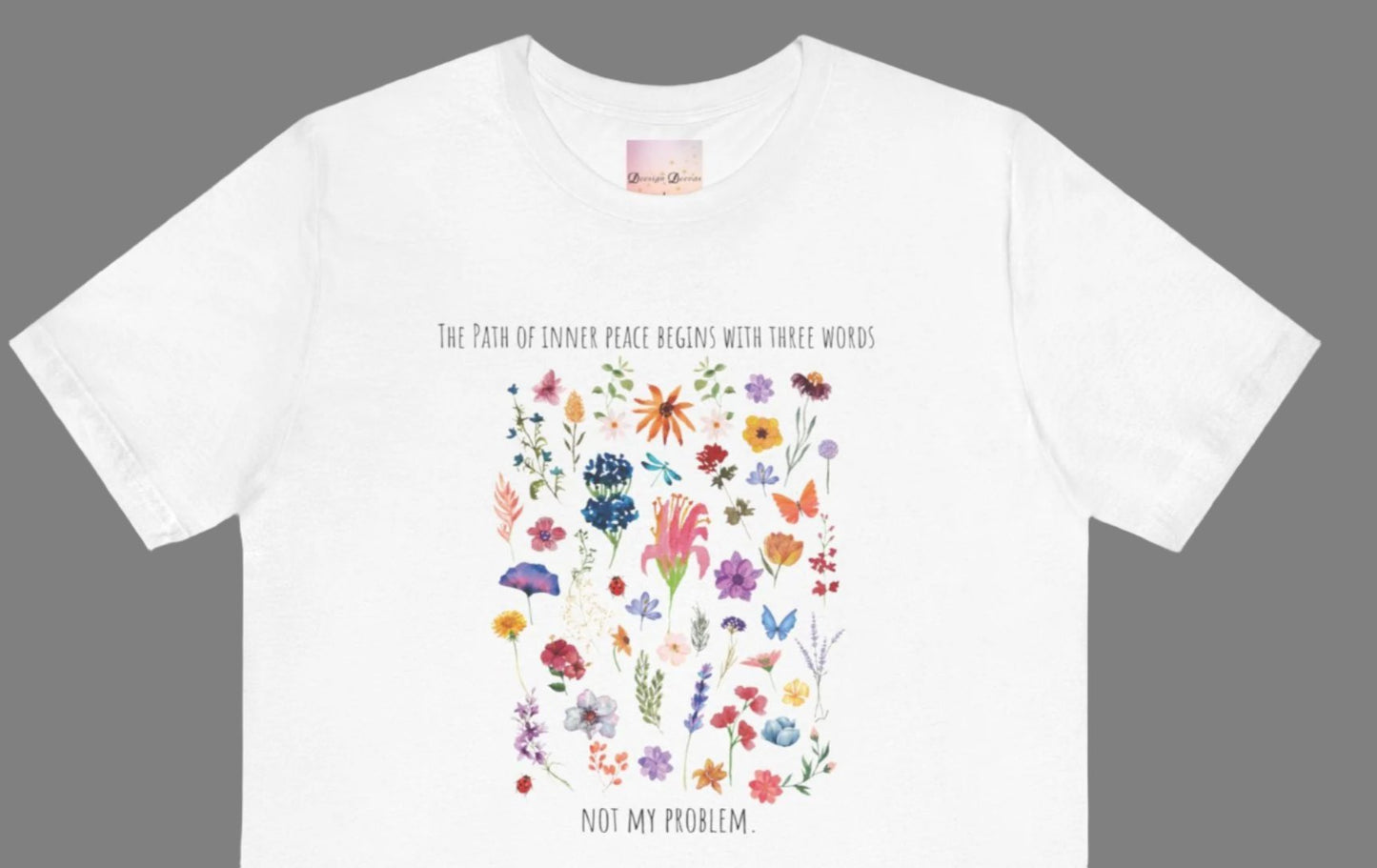 The Path of Inner Peace Begins With Three Words. Not My Problem - Wildflowers Women's Tee