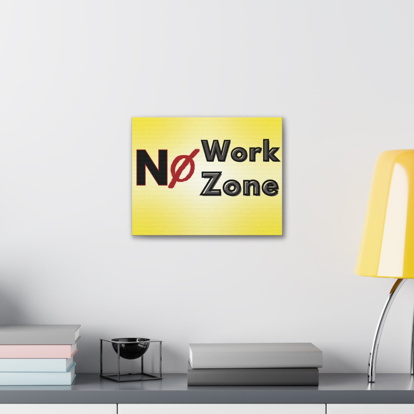 No Work Zone - Canvas Wall Decor