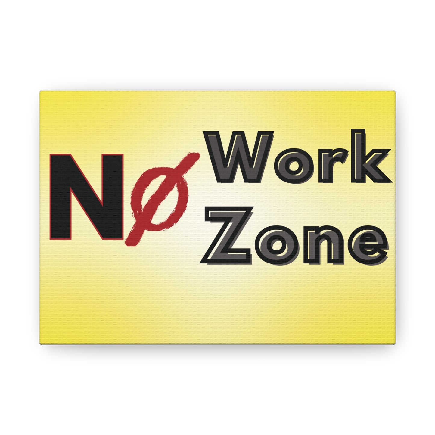 No Work Zone - Canvas Wall Decor