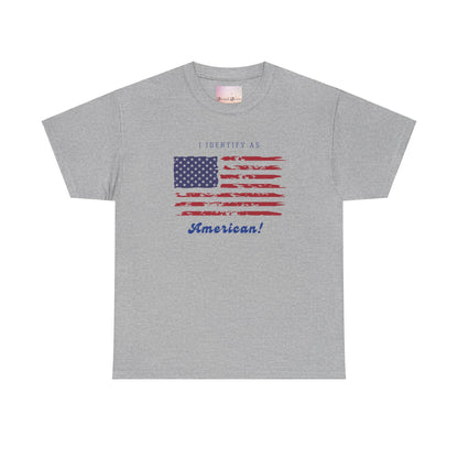 I Identify as American! - Unisex Tee